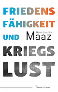 Friedensfähigkeit und Kriegslust Friedensfähigkeit und Kriegslust