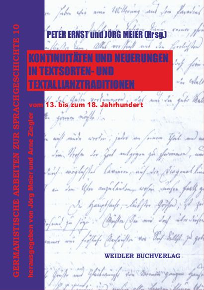 Kontinuitäten und Neuerungen in Textsorten- und Textallianztraditionen vom 13. bis zum 18. Jahrhundert
