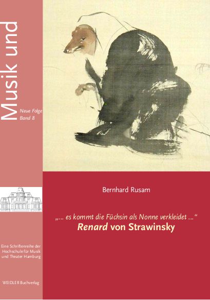 „... es kommt die Füchsin als Nonne verkleidet ...“ Renard von Strawinsky